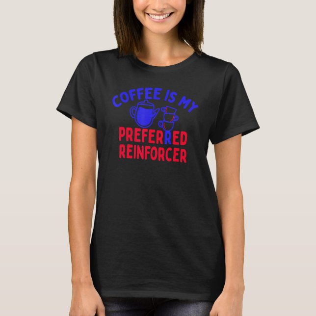 Camiseta Café É Meu Reinforcer Preferido Engraçado Café Lov (Frente)