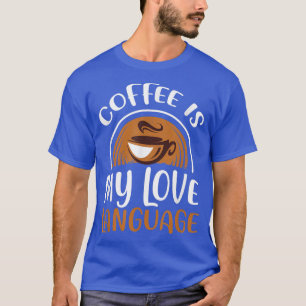 Camiseta Café É Meu Viciado Em Cafeína Em Língua De Amor