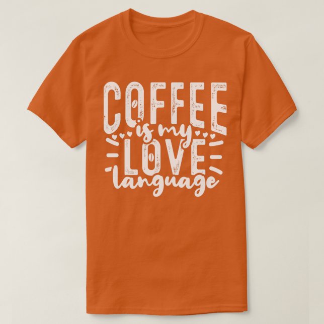 Camiseta Café É Minha Língua De Amor Cafeine Drinker (Frente do Design)
