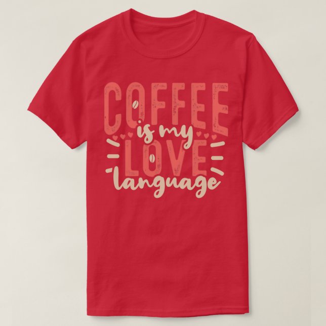 Camiseta Café É Minha Língua De Amor Caffeine Drinker 2 (Frente do Design)