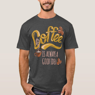 Camiseta Café É Sempre Uma Boa Ideia