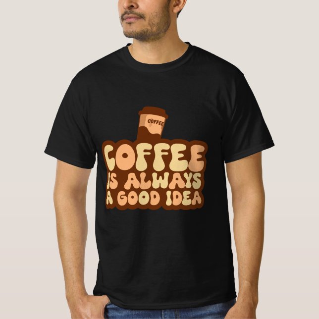 Camiseta café é sempre uma boa ideia (Frente)
