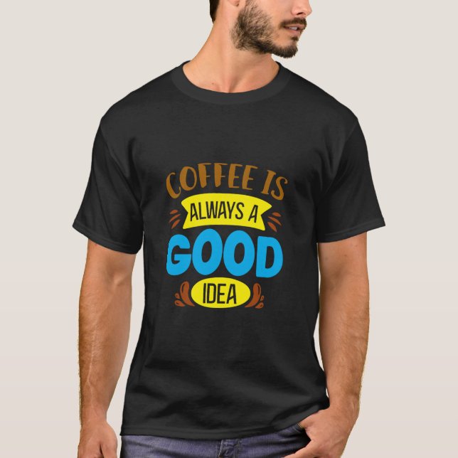 Camiseta Café é sempre uma boa ideia (Frente)