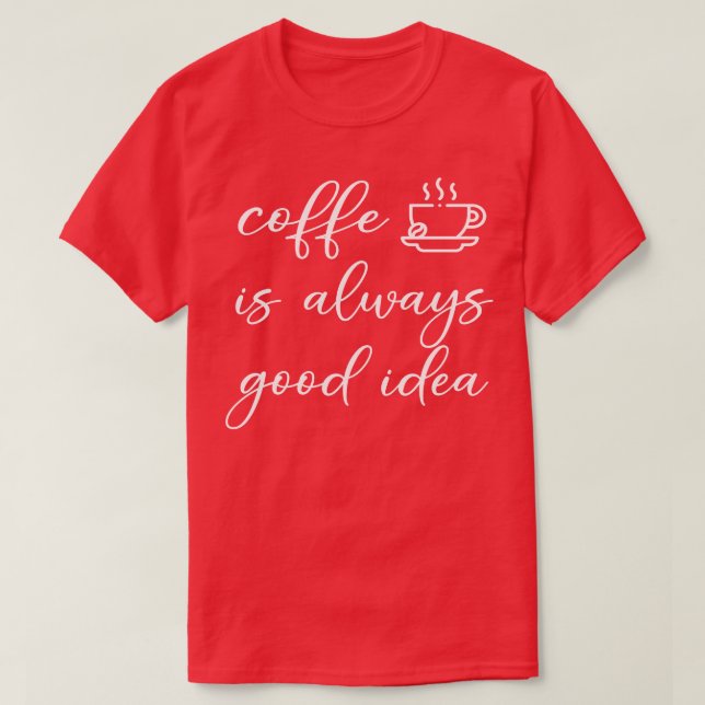 Camiseta café é sempre uma boa ideia (Frente do Design)