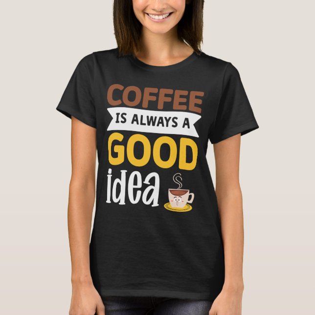 Camiseta Café É Sempre Uma Boa Ideia 7 (Frente)