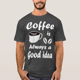 Camiseta Café É Sempre Uma Boa Ideia Engraçada Cotação