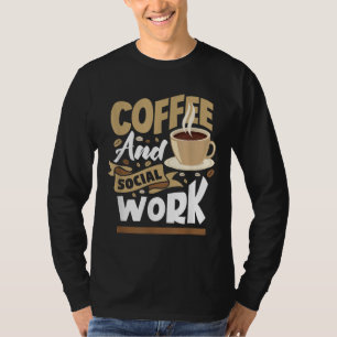 Camiseta Café E Trabalho Social - Presente Engraçado Para T