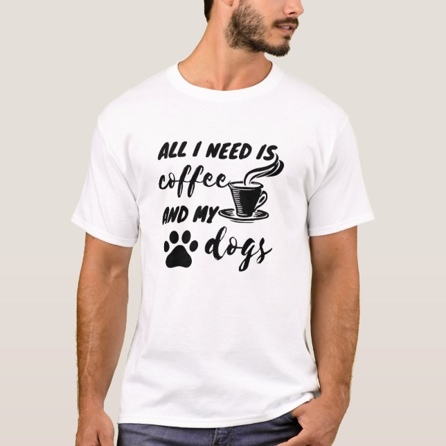 Camiseta Café é tudo o que eu preciso e meu cachorro (Frente)