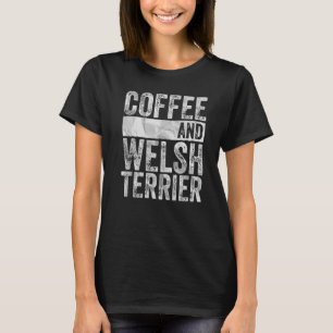 Camiseta Café E Welsh Terrier Proprietário De Roupa De Cães