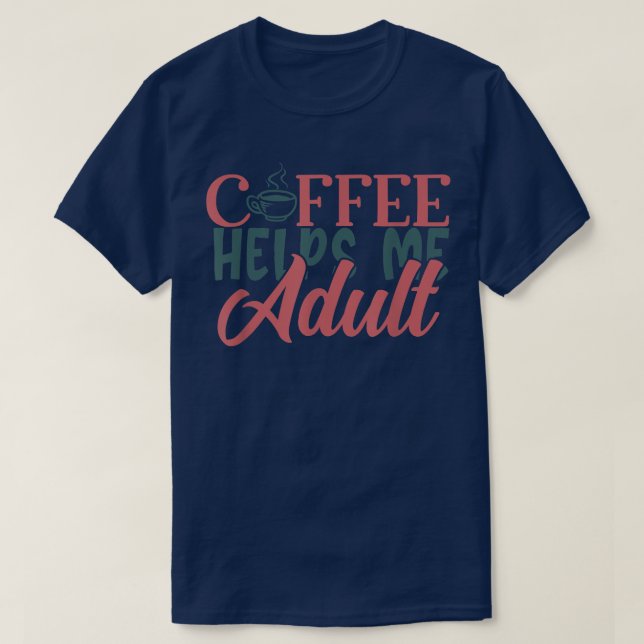 Camiseta Café Engraçado Me Ajuda Adulto Com Café D (Frente do Design)