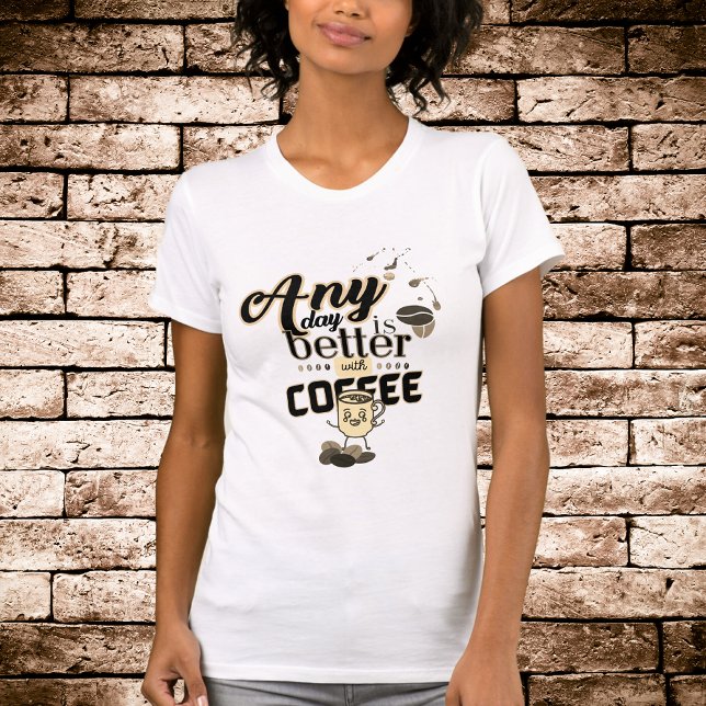 Camiseta Café Engraçado O dia todo é melhor com café (Criador carregado)