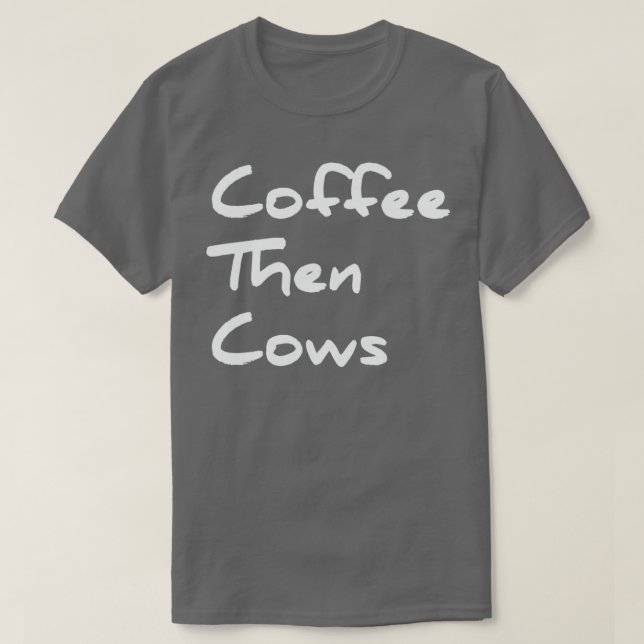Camiseta Café Então Vaca Melhor Presente Engraçado para Agr (Frente do Design)