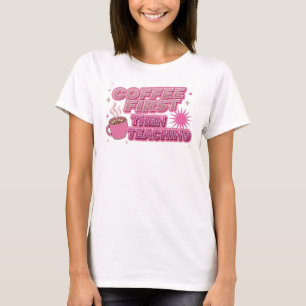 Camiseta Café estiloso PRIMEIRO ENTÃO ENSINO Composição Art