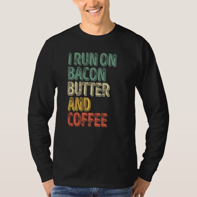Camiseta Café Eu Corro Na Manteiga De Bacon E Café (Frente)