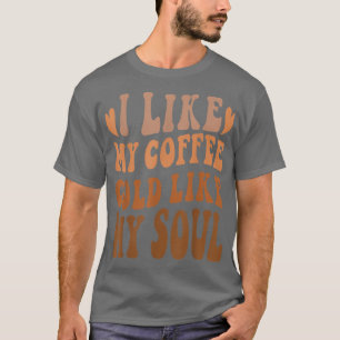 Camiseta Café Eu Gosto Do Meu Café Como O Meu Café De Alma