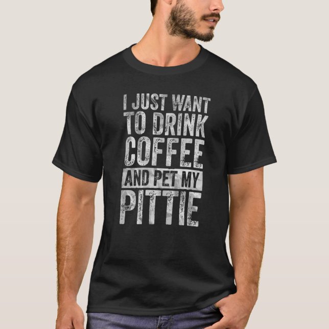 Camiseta Café Eu Só Quero Beber Café E Pet My Pit (Frente)