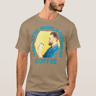 Camiseta Café Faz o mundo girar em torno do Hipster
