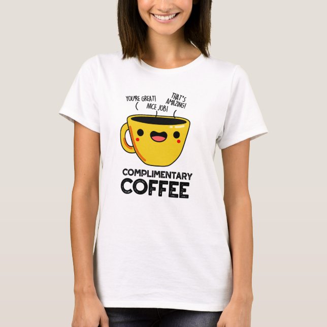 Camiseta Café Felicitativo Bebida Engraçada (Frente)