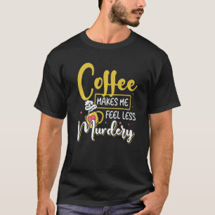 Camiseta Café feminino me faz sentir menos assassinado