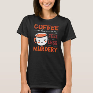 Camiseta Café feminino me faz sentir menos assassinado 10