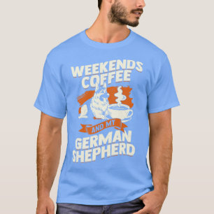 Camiseta Café Finais De Semana E Meu German shepherd