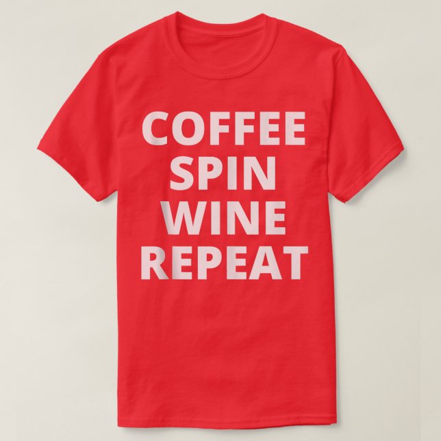 Camiseta Café Girar Vinho Repetir Classe Funny Spinning Wor (Frente do Design)