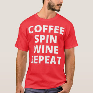Camiseta Café Girar Vinho Repetir Classe Funny Spinning Wor