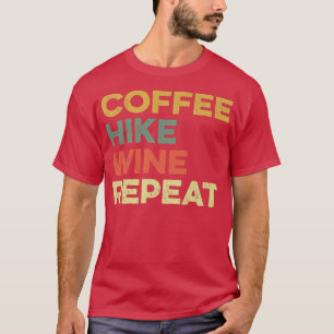 Camiseta Café Hike Wine Repete Engraçado Caminhando Hiker B