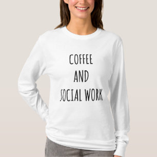 Camiseta Café Incrível e Trabalho Social Orgulhoso Trabalha
