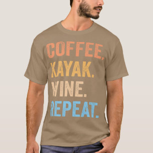 Camiseta Café Kayak Vinho Repetir Engraçado Kayaker Me Kaya