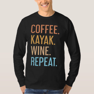 Camiseta Café Kayak Wine Repete Kayaker Kayaking Men Wom