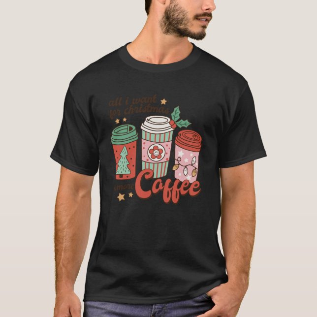 Camiseta Café Lover Engraçado Natal o que eu quero no Natal (Frente)