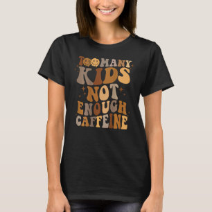 Camiseta Café Mãe Demasiados Crianças Não Suficiente Cafeín