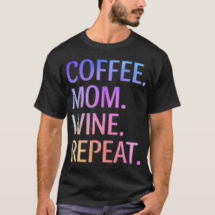 Camiseta Café Mãe Vinho Repete Engraçada Mamãe Fofe Vida Ca