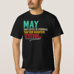 Camiseta Café Mais Forte Que a Atitude da Filha Citação da