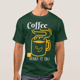 Camiseta Café, Mas Torná-Lo Bio - Eco Apenas Vibes