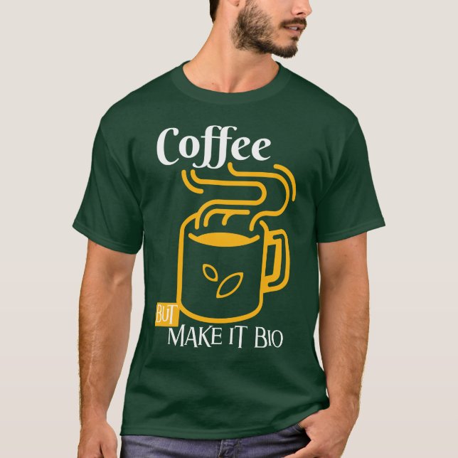 Camiseta Café, Mas Torná-Lo Bio - Eco Apenas Vibes (Frente)