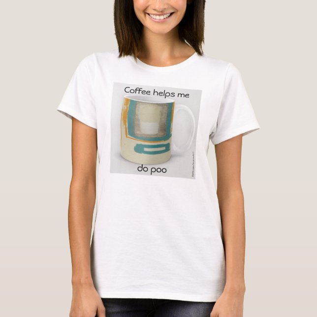 Camiseta Café Me Ajuda a Fazer Cocô - Suave e Ousado (Frente)
