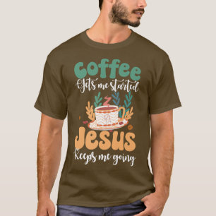 Camiseta Café Me Começou Jesus Me Deixa Engraçado