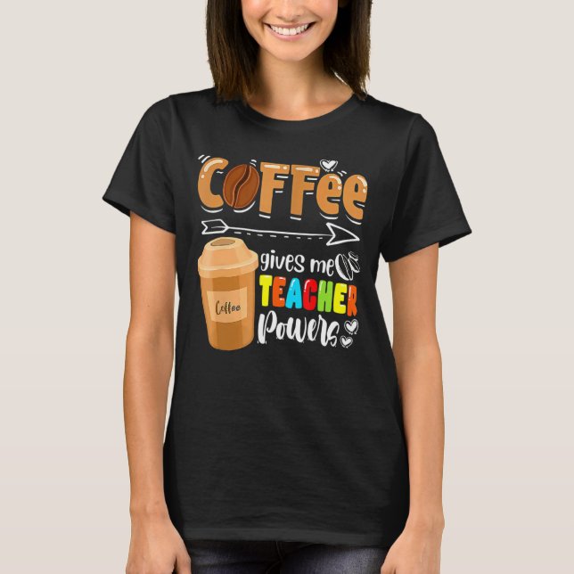 Camiseta Café Me Dá Competências De Professora Ensinando De (Frente)