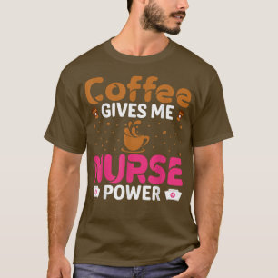Camiseta Café Me Dá Enfermeira Power Caffeine Lover Nurse