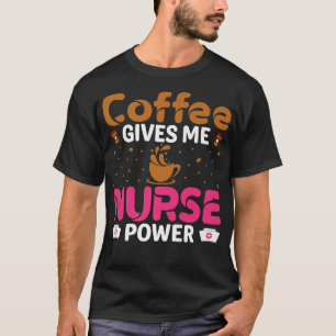 Camiseta Café Me Dá Enfermeira Power Caffeine Lover Nurse