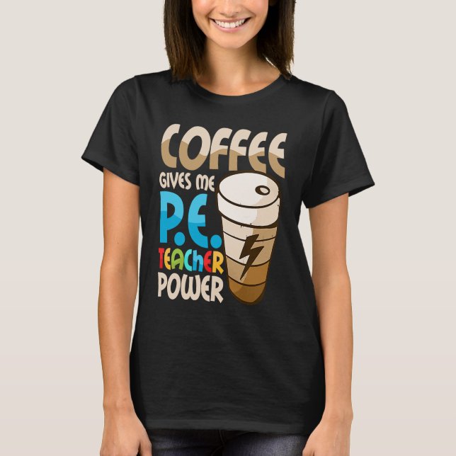 Camiseta Café Me Dá Ensino Físico De Poder Para Professores (Frente)