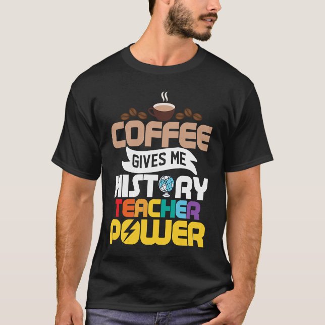 Camiseta Café Me Dá História Ensino De Poder De Professores (Frente)