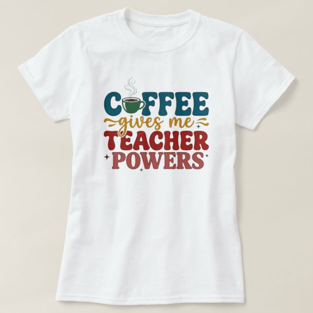 Camiseta Café Me Dá Poderes de Professor Citação Divertida  (Frente do Design)