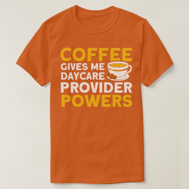 Camiseta Café me dá poderes para provedor de creches babá (Frente do Design)