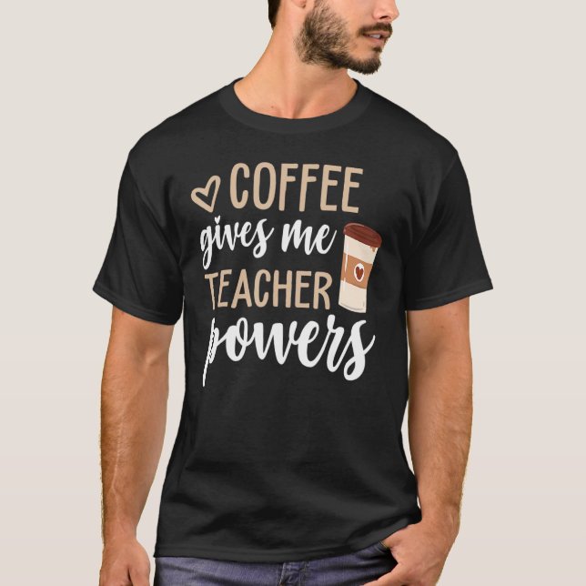 Camiseta Café Me Dá Professores Poderes Engraçado Professor (Frente)