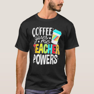 Camiseta Café Me Dá Professores Poderes Para A Vida Dos Pro