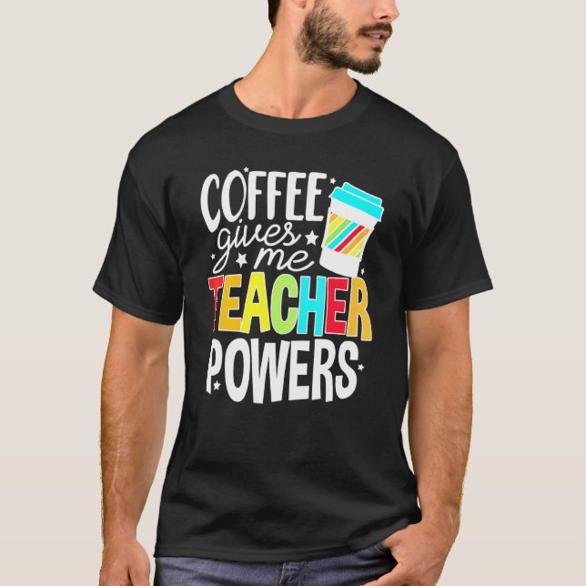 Camiseta Café Me Dá Professores Poderes Para A Vida Dos Pro (Frente)