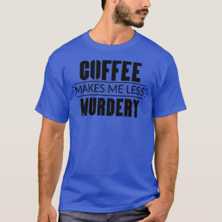 Camiseta Café Me Faz Menos Assassinato 3